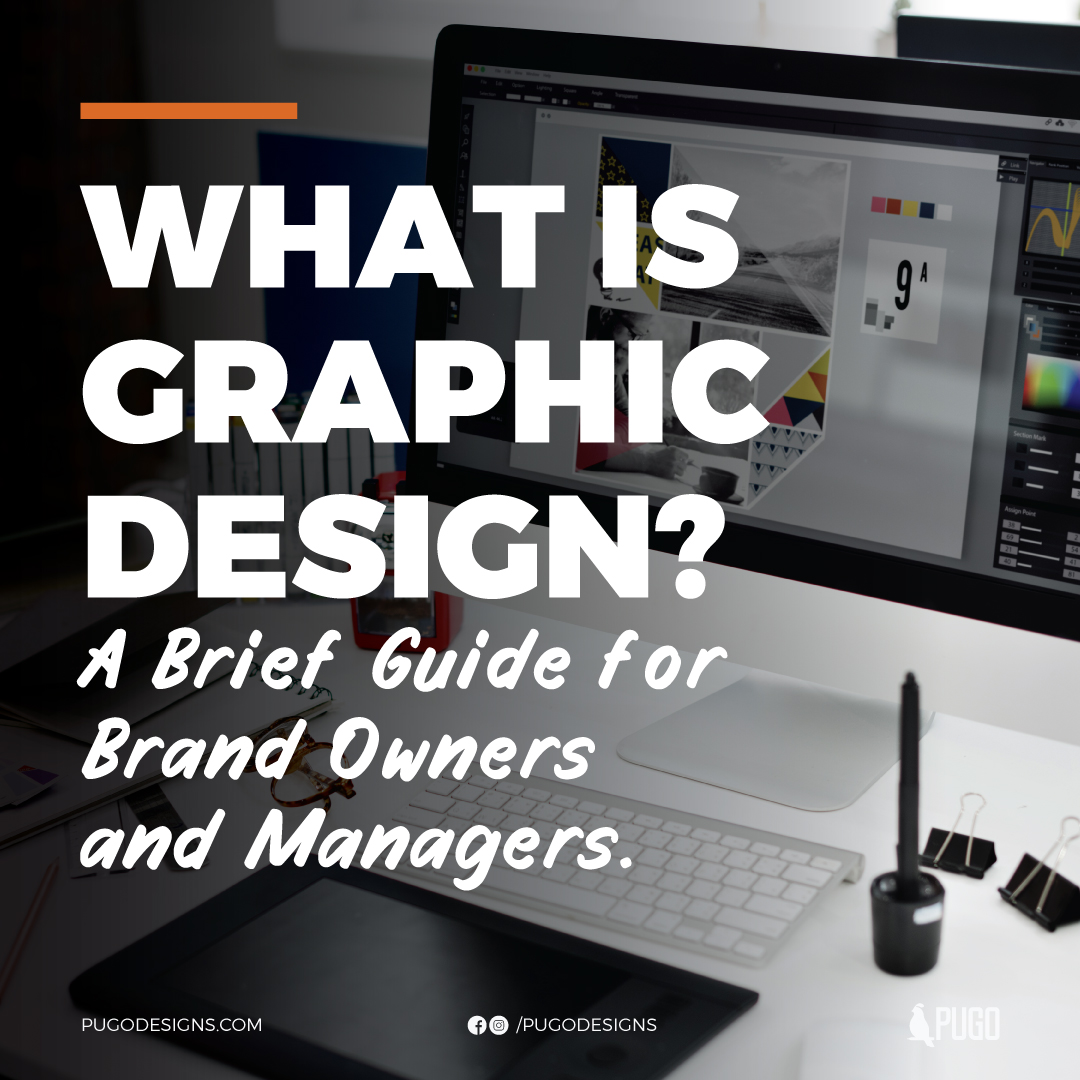 What is Graphic Design? A Brief Guide for Brand Owners and Managers.