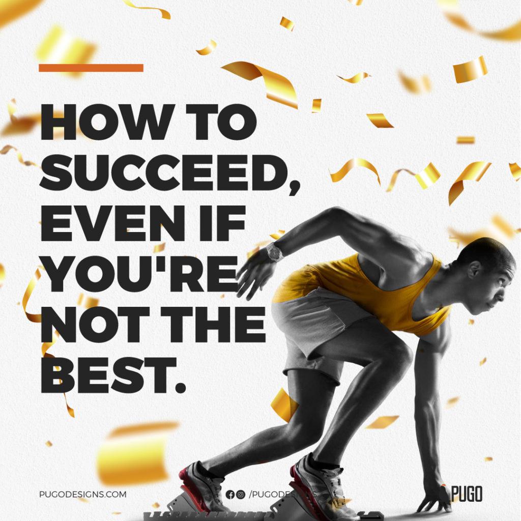 How to succeed