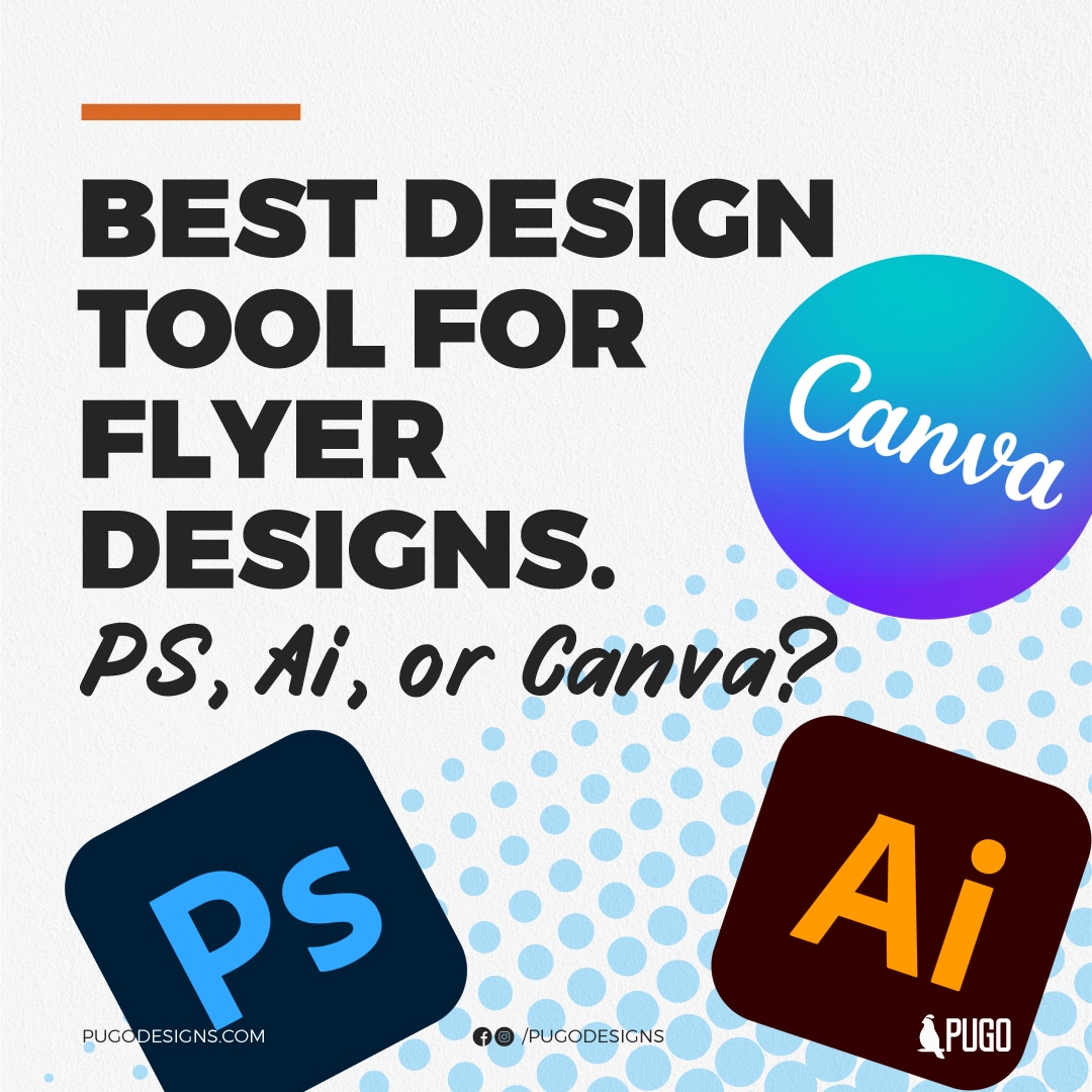 Best Design Tool for Flyer Designs. PS, Ai, or Canva?